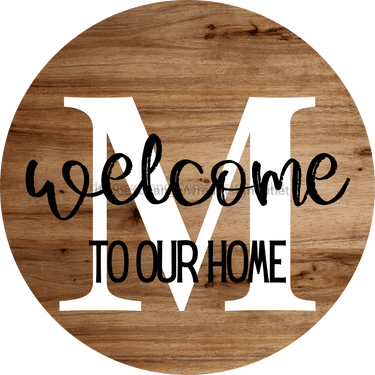 Monogram Sign Welcome To Our Home Personalized Wood Grain Decoe-4003 Round 18 M